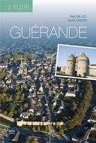 Couverture du livre « Je découvre Guérande » de Josick Lancien et Alain Gallice aux éditions Geste