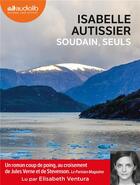 Couverture du livre « Soudain, seuls - livre audio 1 cd mp3 » de Isabelle Autissier aux éditions Audiolib