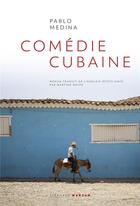 Couverture du livre « Comédie cubaine » de Pablo Medina aux éditions Stephane Marsan