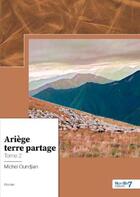 Couverture du livre « Ariège terre partage Tome 2 » de Michel Oundjian aux éditions Nombre 7
