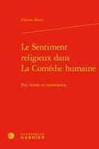 Couverture du livre « Le sentiment religieux dans la Comédie humaine ; foi, ironie et ironisation » de Vincent Bierce aux éditions Classiques Garnier