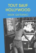Couverture du livre « Tout sauf Hollywood » de Mark Safranko aux éditions Mediapop