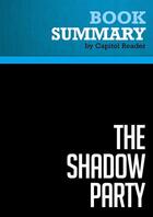 Couverture du livre « Summary: The Shadow Party : Review and Analysis of David Horowitz and Richard Poe's Book » de Businessnews Publish aux éditions Political Book Summaries