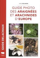 Couverture du livre « Guide photo des araignees et arachnides d'europe » de Heiko Bellmann aux éditions Delachaux & Niestle