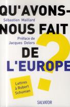 Couverture du livre « Qu'avons-nous fait de l'Europe ? » de Sebastien Maillard aux éditions Salvator