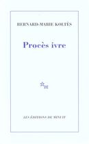 Couverture du livre « Procès ivre » de Bernard-Marie Koltes aux éditions Minuit