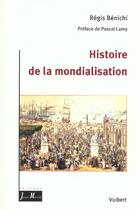 Couverture du livre « La Mondialisation : Histoire Et Enjeux » de Regis Benichi aux éditions Vuibert