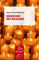 Couverture du livre « Sociologie des religions (2e édition) » de Jean-Paul Willaime aux éditions Que Sais-je ?