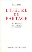 Couverture du livre « L'heure de partage des revenus, du travail, des pouvoirs » de Gaston Puel aux éditions Nel