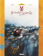 Couverture du livre « Je suis morte Tome 1 » de Nemiri et Morvan aux éditions Glenat