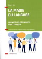 Couverture du livre « La magie du langage ; changer les croyances avec les mots » de Robert Dilts aux éditions Intereditions