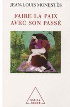 Couverture du livre « Faire la paix avec son passé » de Jean-Louis Monestes aux éditions Odile Jacob