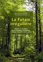 Couverture du livre « La futaie irréguliere » de Max Bruciamacchie et Brice De Turckheim aux éditions Edisud