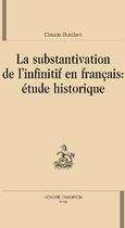 Couverture du livre « La substantivation de l'infinitif en français ; étude historique » de Claude Buridant aux éditions Honore Champion