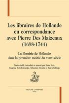 Couverture du livre « Les libraires de Hollande en correspondance avec Pierre des Maizeaux de1698 à 1744 » de Bots Hans aux éditions Honore Champion