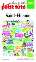 Couverture du livre « GUIDE PETIT FUTE ; CITY GUIDE ; Saint-Etienne (édition 2015) » de  aux éditions Le Petit Fute