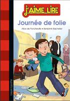 Couverture du livre « Journée de folie » de Benjamin Bachelier et Alice De Poncheville aux éditions Bayard Jeunesse