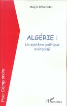 Couverture du livre « Algerie un systeme politique militarise » de Madjid Benchikh aux éditions L'harmattan
