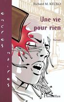 Couverture du livre « Une vie pour rien » de Richard M. Keuko aux éditions L'harmattan