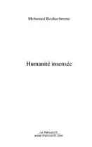 Couverture du livre « Humanité insensée » de Mohamed Bouhachmen aux éditions Editions Le Manuscrit