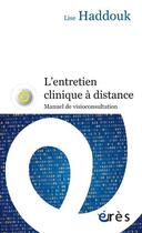 Couverture du livre « Publication annulee l entretien clinique a distance manuel de visioconsultation » de Haddouk Lise aux éditions Eres