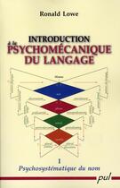 Couverture du livre « Introduction a la psychomecanique du langage t 01 psychosystemati » de Ronald Lowe aux éditions Presses De L'universite De Laval