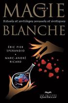 Couverture du livre « Magie blanche t.3 » de Eric Pier Sperandio et Marie-Andre Ricard aux éditions Les Éditions Québec-livres