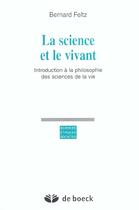 Couverture du livre « La science et le vivant » de Bernard Feltz aux éditions De Boeck Superieur