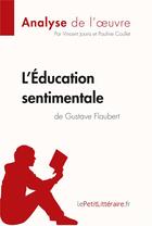 Couverture du livre « L'éducation sentimentale de Gustave Flaubert » de Vincent Jooris et Pauline Coullet aux éditions Lepetitlitteraire.fr