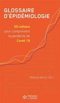 Couverture du livre « Glossaire d'épidémiologie ; 50 notions pour comprendre la pandémie de Covid-19 » de Melanie Bertin aux éditions Ehesp