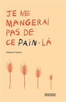 Couverture du livre « Je ne mangerai pas de ce pain-là » de Adriano Farano aux éditions Rouergue