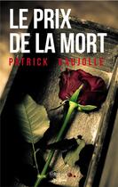 Couverture du livre « Le prix de la mort » de Patrick Caujolle aux éditions De Boree