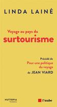 Couverture du livre « Voyage au pays du surtourisme : pour une politique du voyage » de Linda Laine aux éditions Editions De L'aube