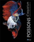 Couverture du livre « Poissons d'aquarium comme vous ne les avez jamais vus » de Rogers-Fletcher aux éditions Artemis