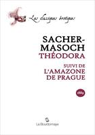 Couverture du livre « Théodora ; l'amazone de Prague » de Leopold Von Sacher-Masoch aux éditions La Bourdonnaye