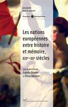 Couverture du livre « Les Nations européennes entre histoire et mémoire, XIXe-XXe siècles » de Demier/Musiani aux éditions Pu De Paris Nanterre