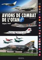 Couverture du livre « Avions de combat de l'OTAN : depuis 1949 » de Gerard Paloque aux éditions Heimdal