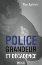 Couverture du livre « Police, grandeur et décadence » de Marc La Mola aux éditions Michalon