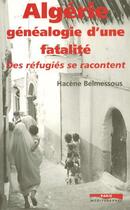 Couverture du livre « Algerie, genealogie d'une fatalite - des refugies se racontent » de Hacene Belmessous aux éditions Paris-mediterranee