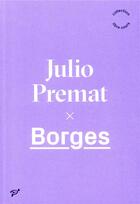 Couverture du livre « Borges » de Julio Premat aux éditions Pu De Vincennes