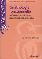 Couverture du livre « Gnathologie fonctionnelle volume 2: occlusion et reconstrauction prothetique » de Orthlieb Jean-Daniel aux éditions Cahiers De Protheses