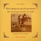 Couverture du livre « Tiré chenn-la an an tèt an mwen ; ou l'esclavage raconté à la radio » de Jose Le Moigne aux éditions Ibis Rouge