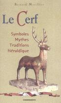 Couverture du livre « Le cerf ; symboles, mythes, traditions, héraldiqueheraldique » de Marillier Bernard aux éditions Cheminements