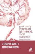 Couverture du livre « Pourquoi j'ai mangé mon placenta » de Jeanne Goujon aux éditions Mamaeditions