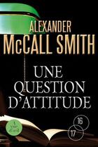 Couverture du livre « Une question d'attitude » de Alexander Mccall Smith aux éditions A Vue D'oeil