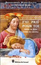 Couverture du livre « J'ai prié pour toi » de Marie-Eugene De L'Enfant-Jesus aux éditions Carmel