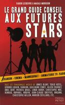 Couverture du livre « Le grand guide conseil des futurs stars » de Fabien Lecoeuvre aux éditions Pascal Petiot