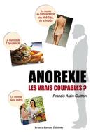 Couverture du livre « Anorexie, les vrais coupables ? » de Francis Alain Guitton aux éditions France Europe