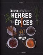Couverture du livre « Cuisiner avec les herbes & les épices ; 40 recettes saveur et santé » de Cerise Criel et Marie Sutter aux éditions Marie-claire