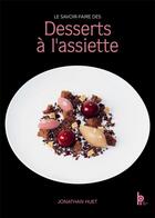 Couverture du livre « Le savoir-faire des desserts à l'assiette » de Jonathan Huet aux éditions Editions Bpi